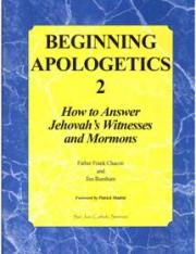 Beginning Apologetics #2: Answer Jehovah's Witnesses and Mormons